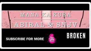 Abiral & SNJV - Mana Ka Kura ( Lyrical Video ) || Tiktok Song || B R O K E N