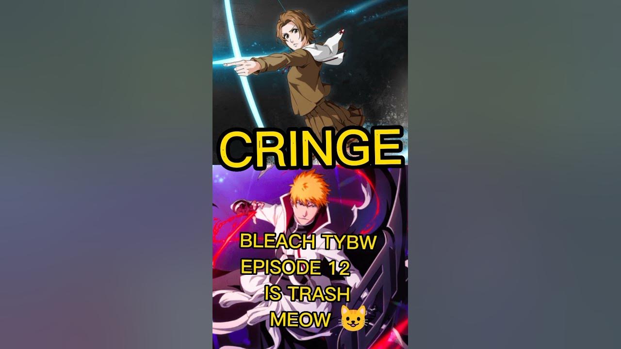 BLEACH TYBW IS BAD EPISODE 12 IS CRINGE AND TRASH REACTION ICHIGO ISSHIN AND MASAKI ARE OV - BLEACH TYBW IS BAD EPISODE 12 IS CRINGE AND TRASH REACTION ICHIGO ISSHIN AND MASAKI ARE OV