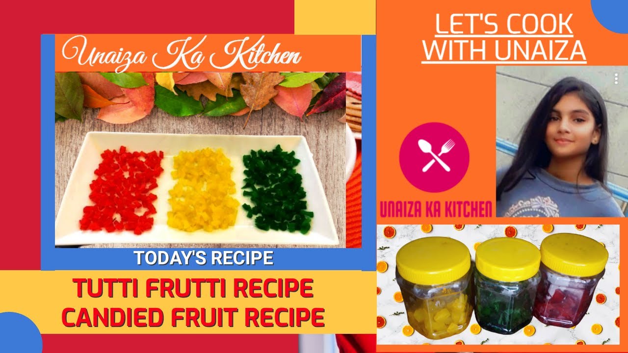 TUTTI FRUTTI RECIPE / HOMEMADE TUTTI FRUTTI RECIPE BY: Unaiza Foods ...