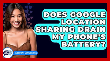 Does Google Location Sharing Drain My Phone