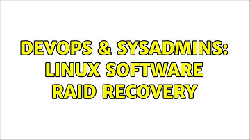 DevOps & SysAdmins: Linux Software RAID recovery (2 Solutions!!)
