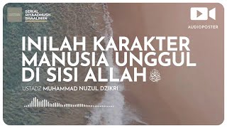 INILAH KARAKTER MANUSIA UNGGUL DI SISI ALLAH ﷻ (1 menitan)
