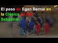 El paso de Egan Bernal en la Clásica de San Sebastián