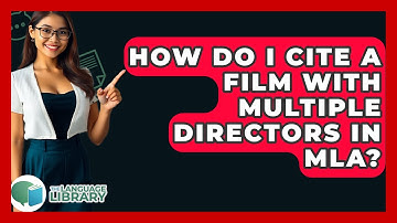 How Do I Cite A Film With Multiple Directors In MLA? - The Language Library