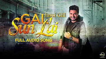 Gal Sun Lai (Full Audio Song) | Jassi Gill | Bablu Sodhi | Latest Punjabi Song 2016 | Speed Records