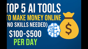 Top 5 AI Tools to Make Money Online (No Skills Needed) | Earn $100-$500 Per Day With AI