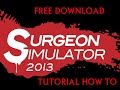 HOW TO DOWNLOAD AND INSTALL SURGEON SIMULATOR FOR 