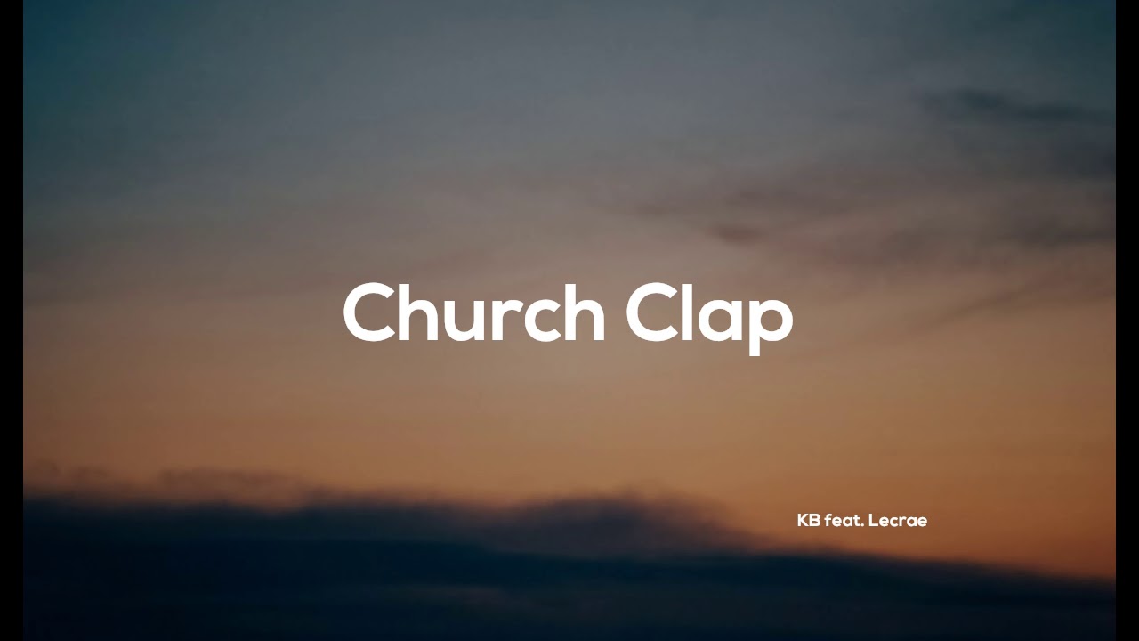 Church Clap by KB feat. Lecrae  (Christian Song, Christian Worship Song, Worship Dance Song)
