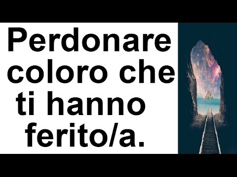 Video: Come Perdonare E Dimenticare Per Sempre