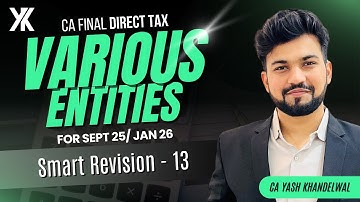 Various Entities Revision w/Questions| CA Final DT Smart Revision 11| Sept 25/Jan 26|Yash Khandelwal