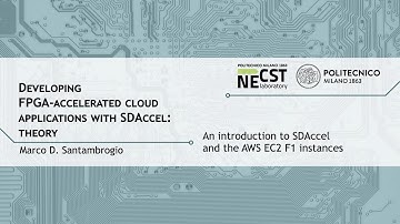 An introduction to SDAccel and the AWS EC2 F1 instances (Marco D. Santambrogio)