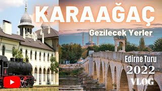 Karaağaç-Edirne Ile Edirne Turumuza Başladık Mutlaka Izleyin Ğaçgezivloggezigezgin