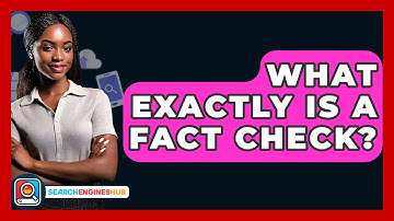 What Exactly Is A Fact Check? - SearchEnginesHub.com