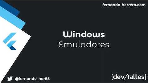 [S3/L03] Flutter Móvil: De cero a experto 2023 - Windows: Emuladores