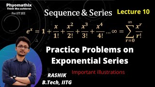 Practice Problems | Lecture 10 | Exponential series | Phyomathix | IIT-JEE