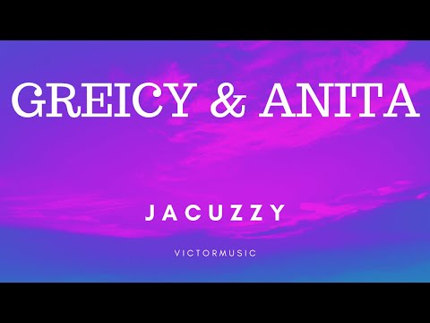 GREICY Y ANITTA  - JACUZZI (LETRA)