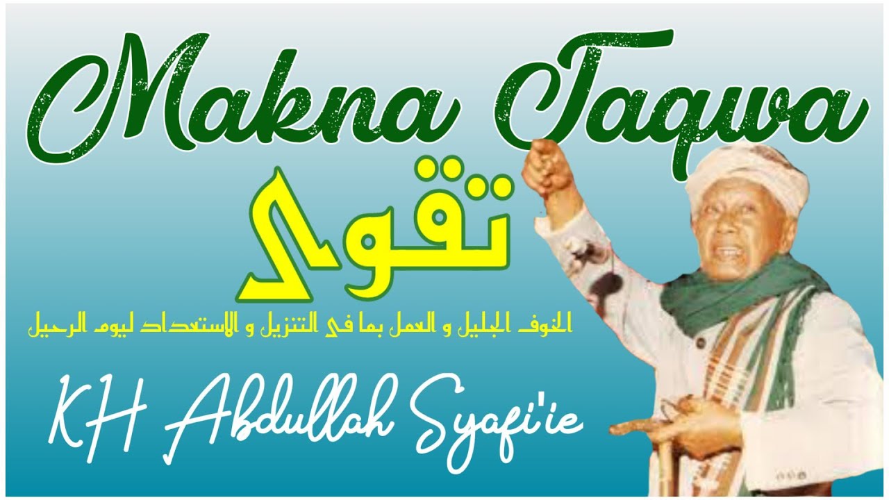 MAKNA TAQWA - KH ABDULLAH SYAFI'IE
