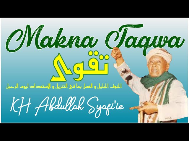 MAKNA TAQWA - KH ABDULLAH SYAFI'IE class=