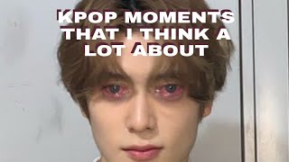 Kpop moments i think a lot about