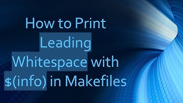 How to Print Leading Whitespace with $(info) in Makefiles