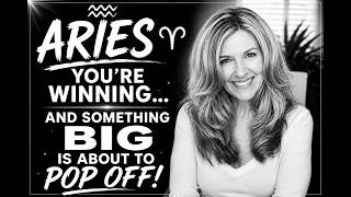 ARIES - YOU RE WINNING SOMETHING IS ABOUT TO POP OFF