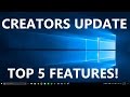 Windows 10 Creators Update: Top 5 Features!