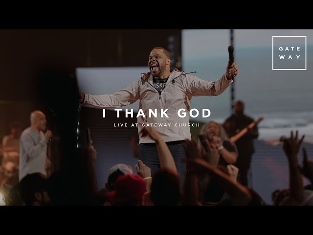 I Thank God | feat. Michael Bethany and KJ Scriven | Gateway Worship class=