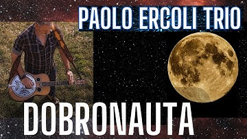 Dobronauta - Original song by Paolo Ercoli Trio - Dobro