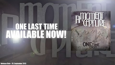 A Moment To Capture - One Last Time EP / Mini Album PREVIEW