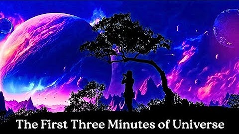 The First Three Minutes: A Modern View of the Origin of the Universe | Book by Steven Weinberg