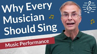 Why Every Musician Should Be a Singer Too - Music Performance