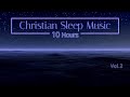 Christian Sleep Music |  10 Hours Sleep Ambience - Vol 2 | "Starry Sky over Peaceful Ocean"