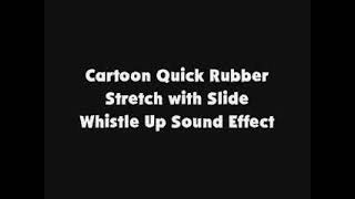 Cartoon Quick Rubber Stretch With Slide Whistle Up Sfx