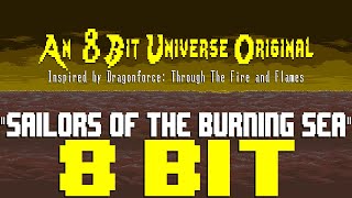 Sailors of the Burning Sea [8 Bit Original Inspired by Dragonforce] - 8 Bit Universe