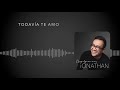 iONATHAN - Todavía te amo Mp3 Song