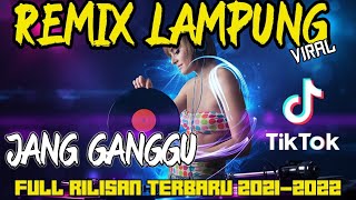 REMIX LAMPUNG TERBARU||DJ TIKTOK JANG GANGGU FULL BASS 2021