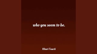 Who You Seem To Be