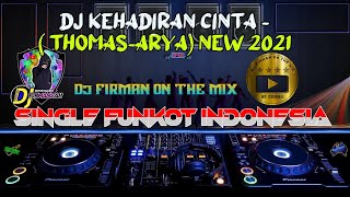 DJ KEHADIRAN CINTA - THOMAS_ARYA NEW 2021™ X DUGEM SINGLE FUNKOT DJ FIRMAN ON THE MIX™