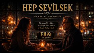 HEP SEVİLSEK | Sev Dedim Sevilmedim | Söz & Müzik: Celal Karakuş