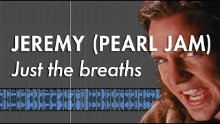 Jeremy (Pearl Jam) - Just the breaths