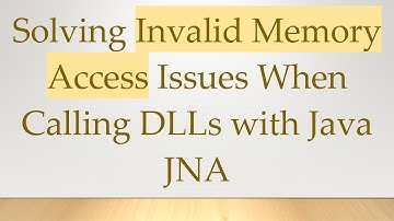 Solving Invalid Memory Access Issues When Calling DLLs with Java JNA