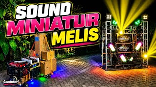SOUND MINIATUR MELIS | Amazing Night Sound System Show in Gandusari