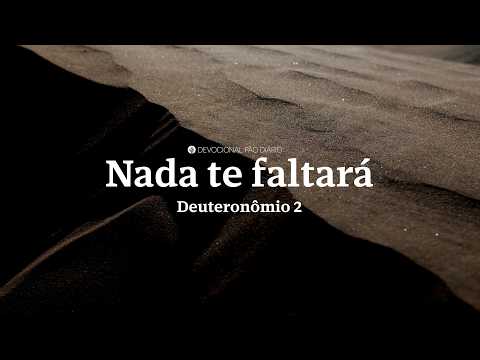 Como Confiar na Provisão do Senhor Em Tempos de Escassez | Deuteronômio 2 | Devocional Pão Diário