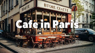 Cafe in Paris Ambience  Bossa Nova Jazz Relaxing Music & Outdoor Coffee Shop to Start The Day