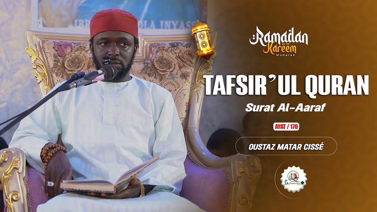 🛑TAFSIR QURAN  Surat Al-Aaraf /   par Oustaz Matar Cissè  / Ayat 170