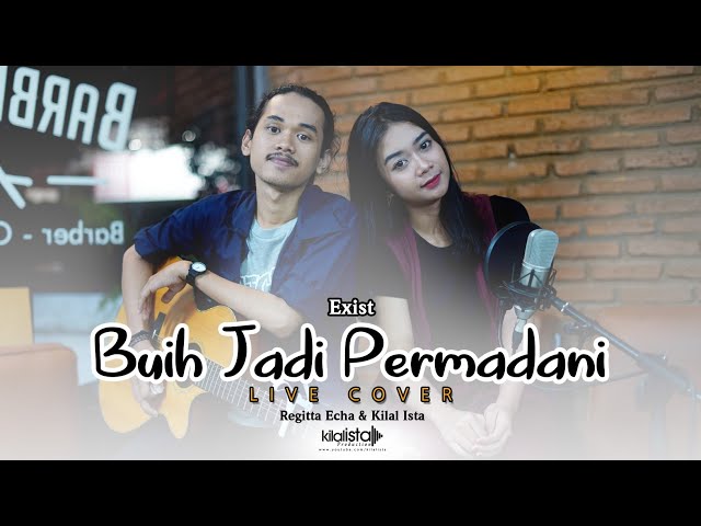 Exist - Buih Jadi Permadani (Live Cover) by. Kilal Ista u0026 Regitta Echa class=