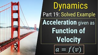 Part 19 - Solved Example - Acceleration Given as a Function of Velocity
