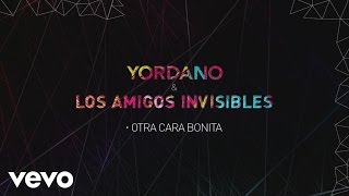 Yordano, Los Amigos Invisibles - Otra Cara Bonita (Lyric Video) chords