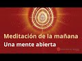 Meditación de la mañana: &quot;Una mente abierta&quot;, con José Mari Barrero