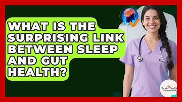 What Is The Surprising Link Between Sleep And Gut Health? - Brain Health Support Network